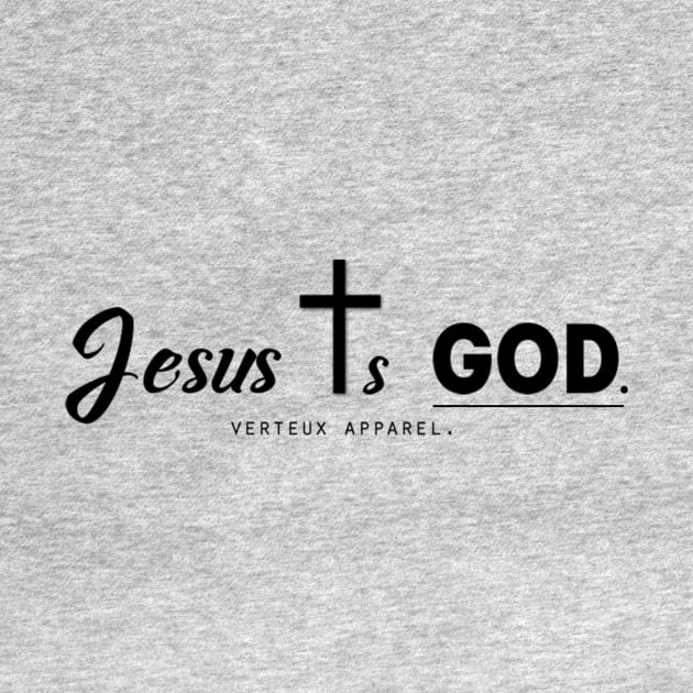 Jesus Is God. by verteuxapparel